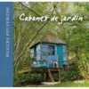 Cabanes De Jardin - Hugues PEUVERGNE