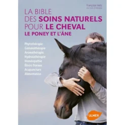 La Bible Des Soins Naturels Pour Le Cheval, Le Poney Et L'âne - Françoise HEITZ
