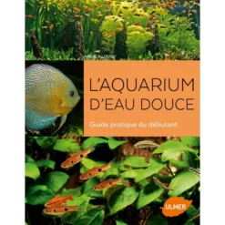 L'aquarium D'eau Douce Guide Pratique Du Débutant - Patrick LOUISY