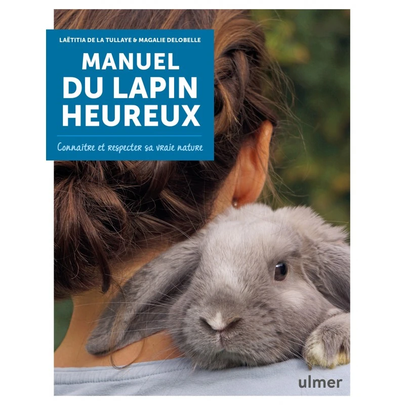 Manuel Du Lapin Heureux - Laëtitia DE LA TULLAYE & Magalie DELOBELLE